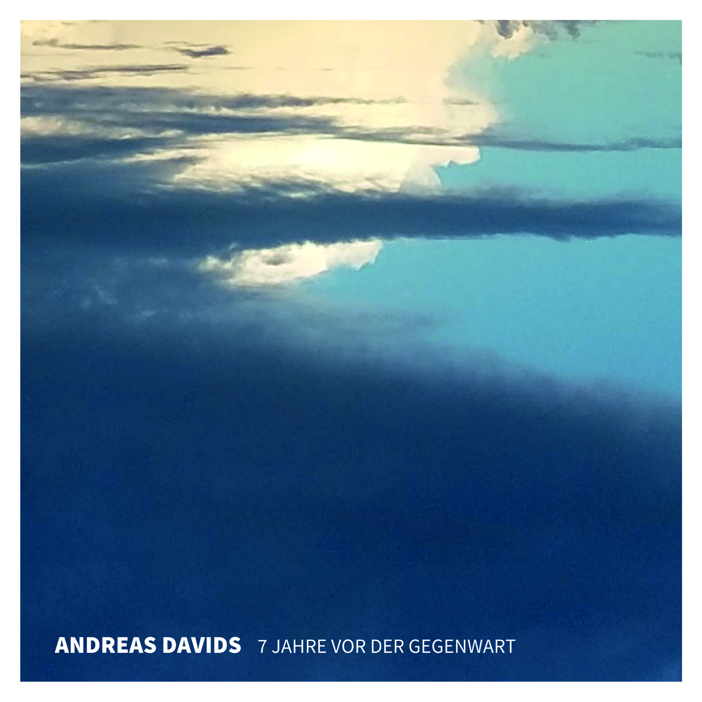 Andreas Davids – 7 Jahre Vor Der Gegenwart