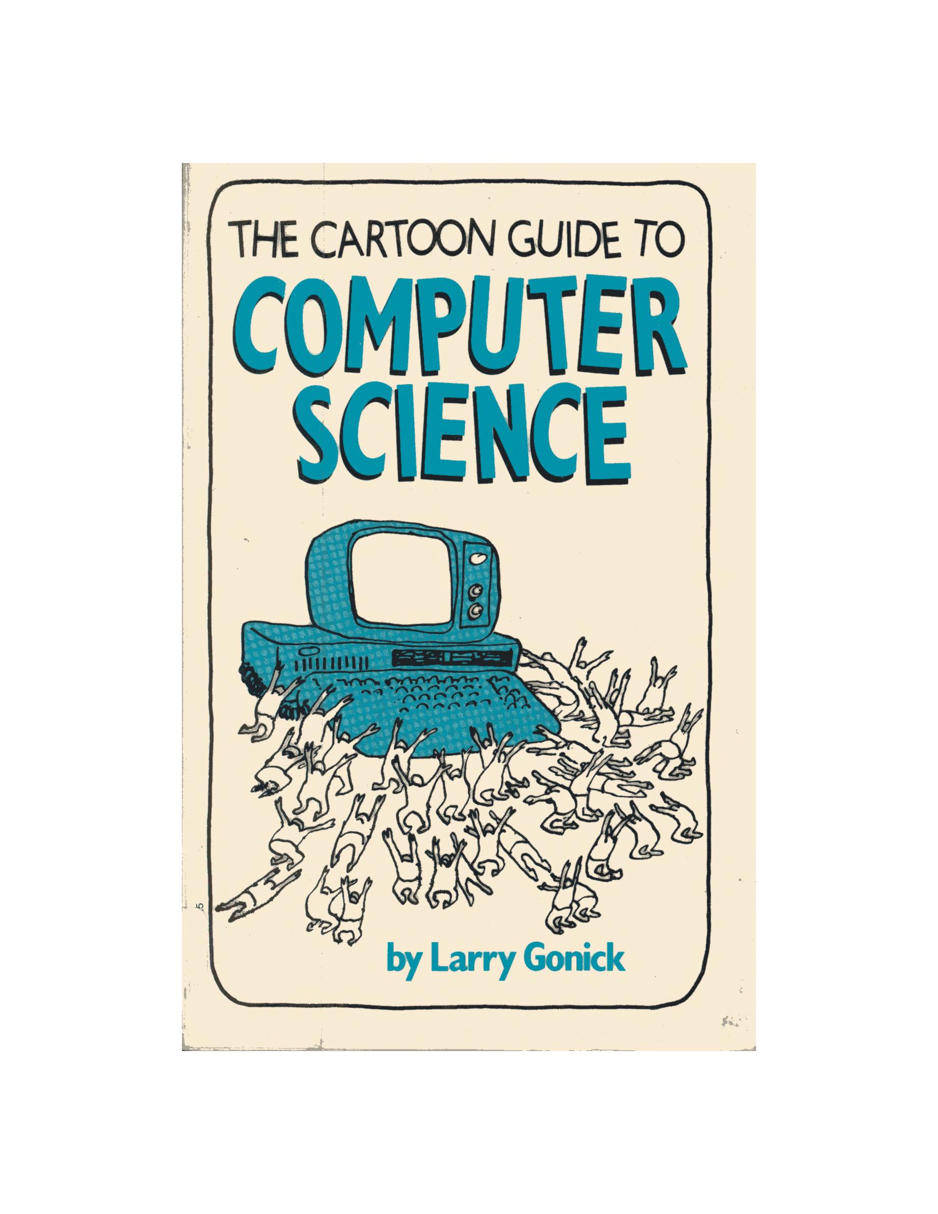 THE CARTOON GUIDE TO COMPUTER SCIENCE : LARRY GONICK : Free Download,  Borrow, and Streaming : Internet Archive